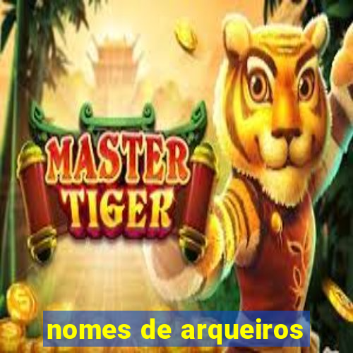 nomes de arqueiros