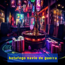 botafogo navio de guerra