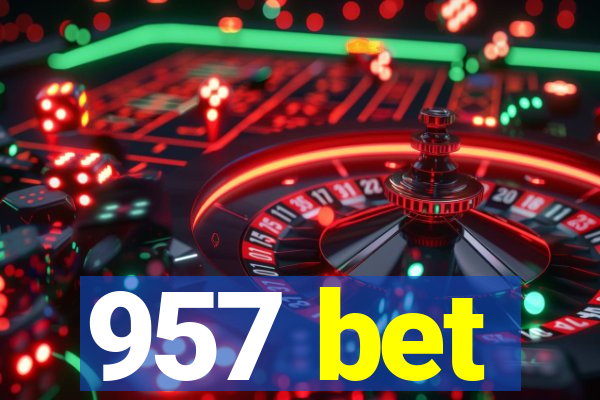 957 bet