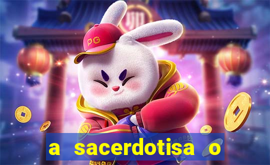 a sacerdotisa o que ele sente por mim