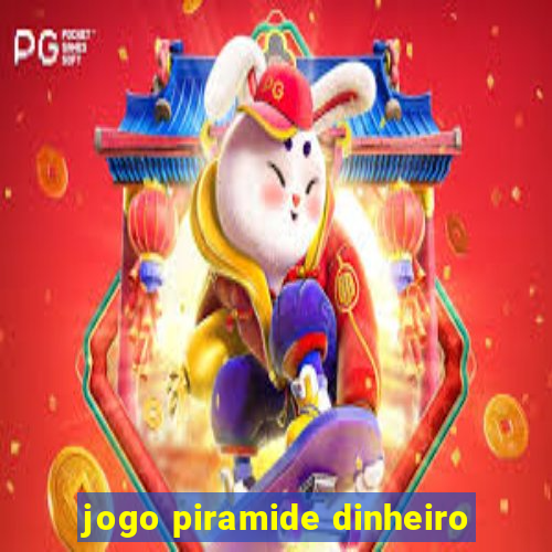 jogo piramide dinheiro