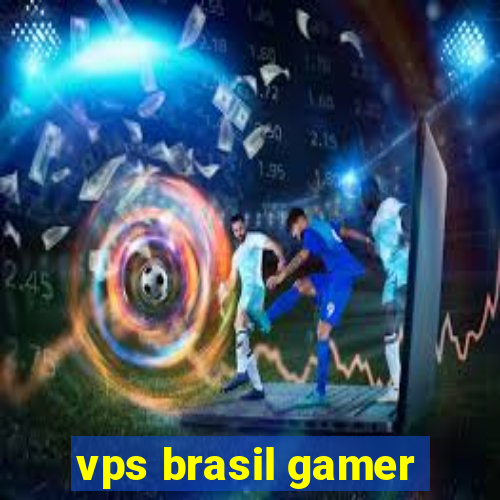 vps brasil gamer