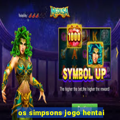 os simpsons jogo hentai