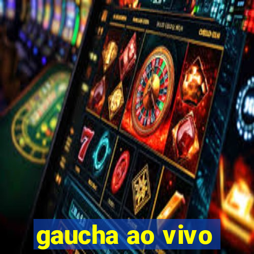 gaucha ao vivo