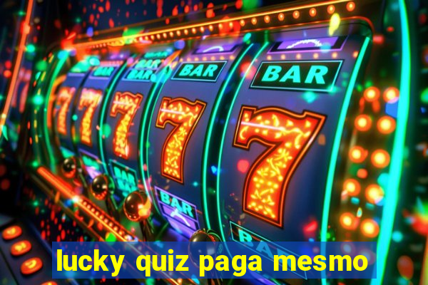 lucky quiz paga mesmo