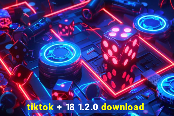 tiktok + 18 1.2.0 download