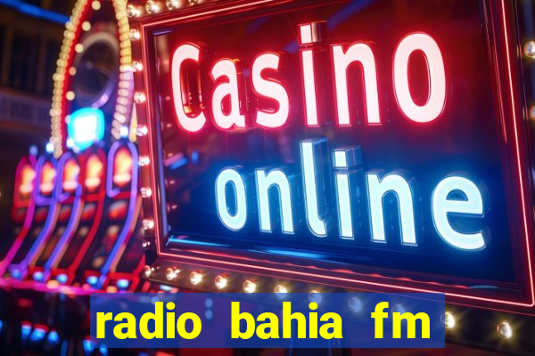 radio bahia fm 88.7 ao vivo ouvir