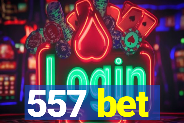 557 bet