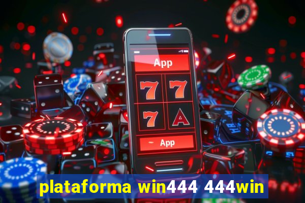 plataforma win444 444win