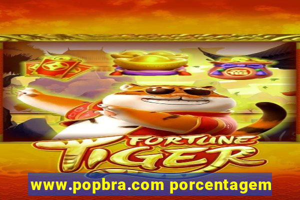 www.popbra.com porcentagem