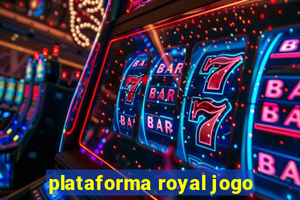 plataforma royal jogo