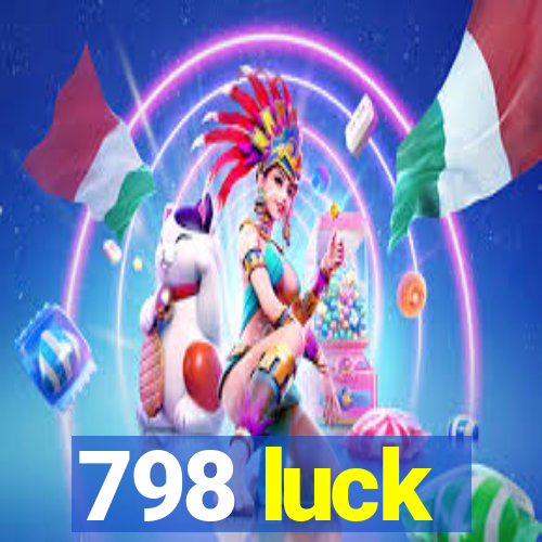 798 luck