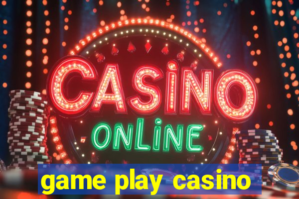 game play casino