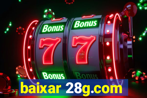 baixar 28g.com