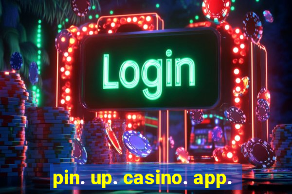 pin. up. casino. app.