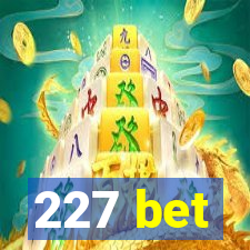 227 bet