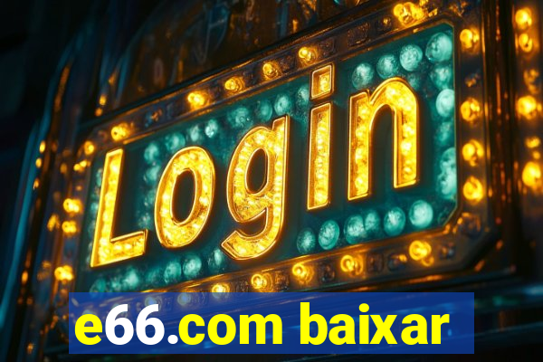 e66.com baixar