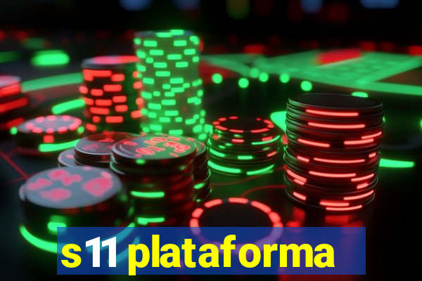 s11 plataforma