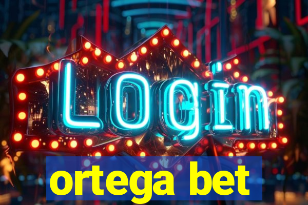 ortega bet