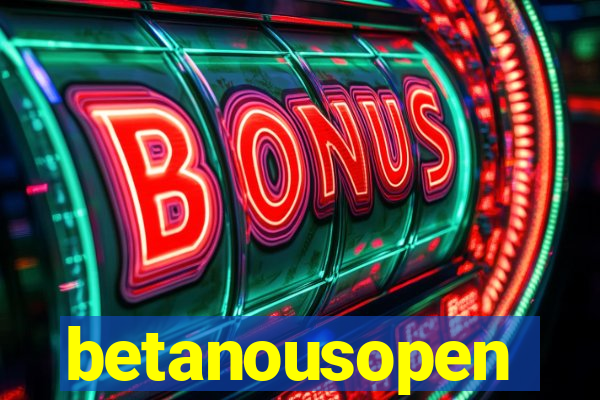 betanousopen