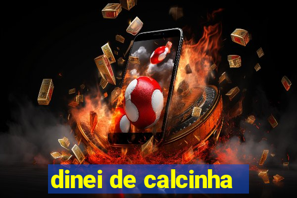 dinei de calcinha