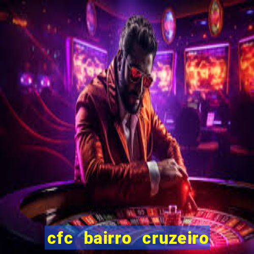 cfc bairro cruzeiro caxias do sul