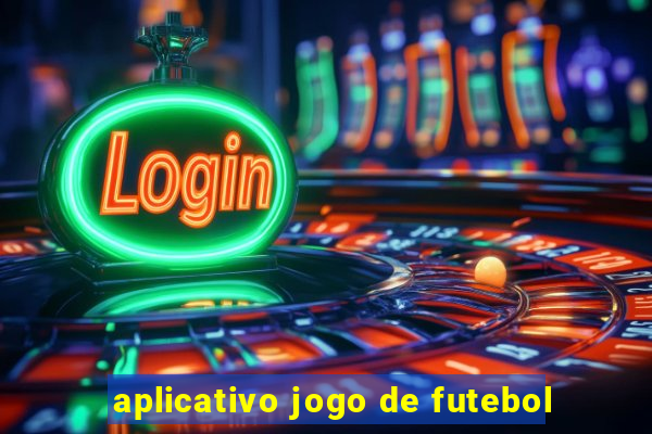 aplicativo jogo de futebol