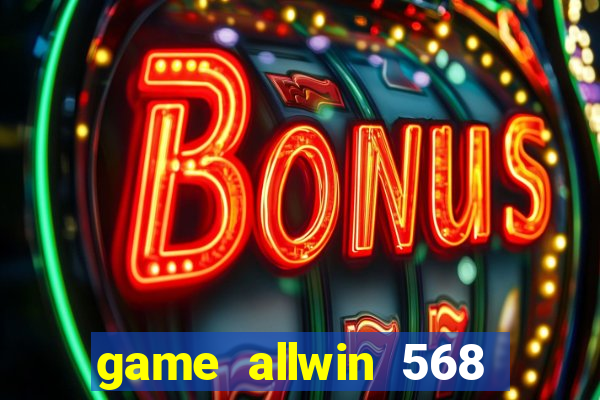 game allwin 568 com login