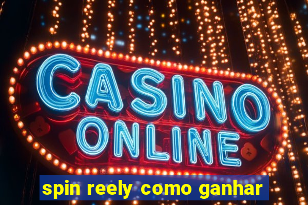 spin reely como ganhar