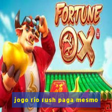 jogo rio rush paga mesmo