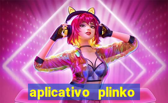 aplicativo plinko paga mesmo