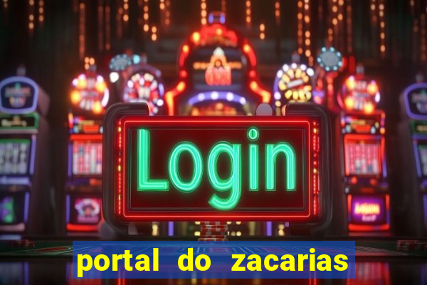 portal do zacarias maloqueiro que cava sua própria cova