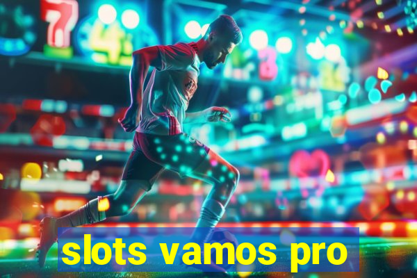 slots vamos pro