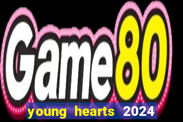 young hearts 2024 onde assistir