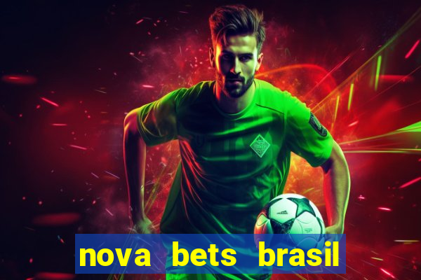 nova bets brasil é confiável