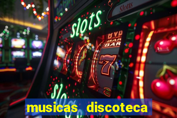 musicas discoteca anos 70 80 90