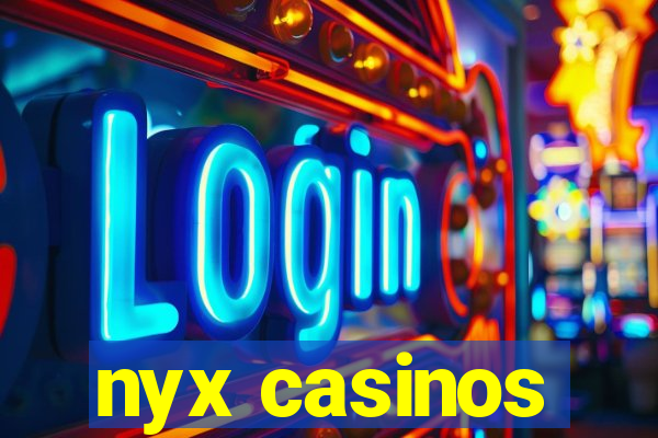 nyx casinos