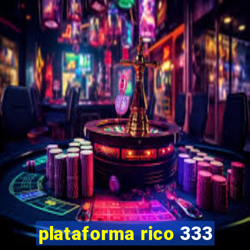 plataforma rico 333