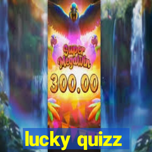 lucky quizz