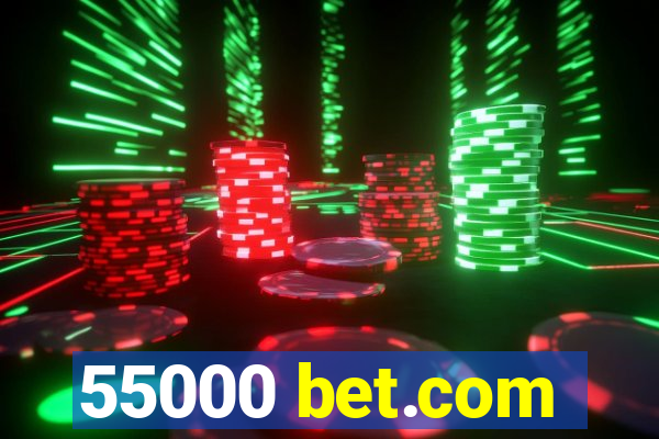 55000 bet.com