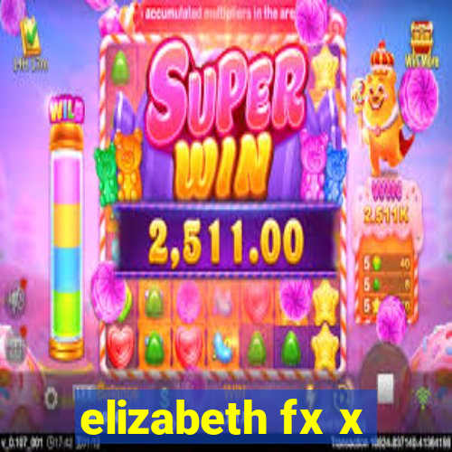 elizabeth fx x