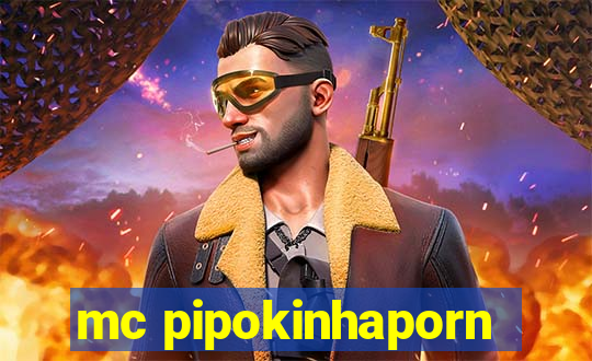 mc pipokinhaporn