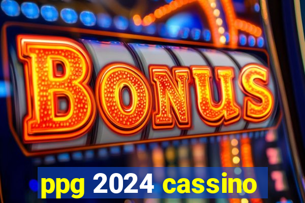 ppg 2024 cassino