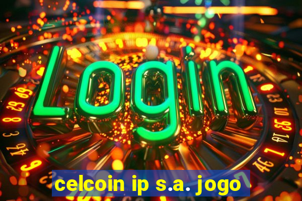 celcoin ip s.a. jogo