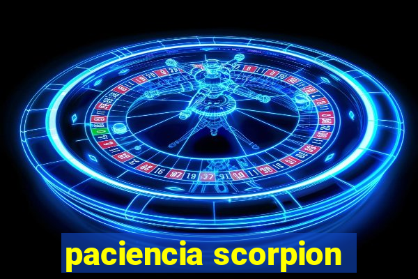 paciencia scorpion