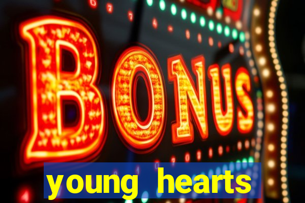 young hearts assistir online