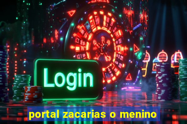 portal zacarias o menino