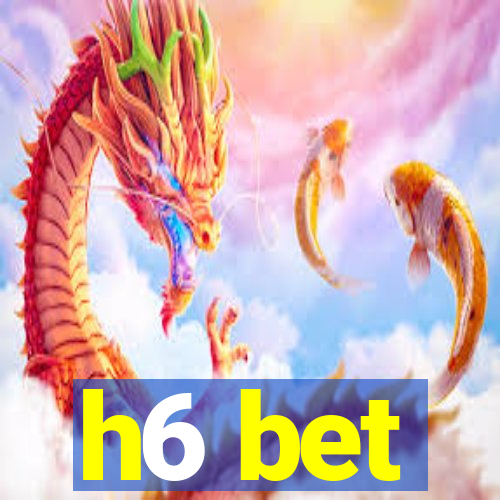 h6 bet