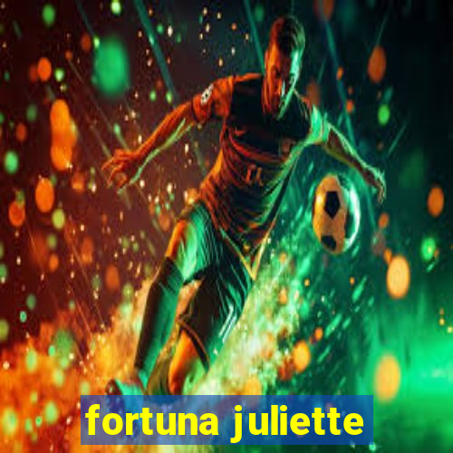 fortuna juliette