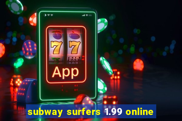 subway surfers 1.99 online